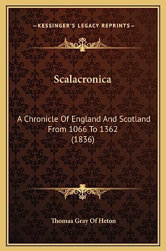 Scalacronica: A Chronicle Of England And Scotland From 1066 To 1362 (1836)