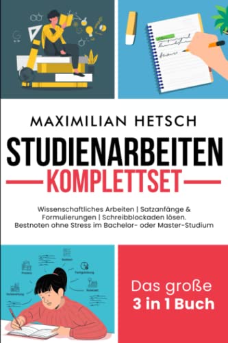Studienarbeiten Komplettset – Das große 3 in 1 Buch: Wissenschaftliches Arbeiten | Satzanfänge & Formulierungen | Schreibblockaden lösen. Bestnoten ohne Stress im Bachelor- oder Master-Studium von Hweryho