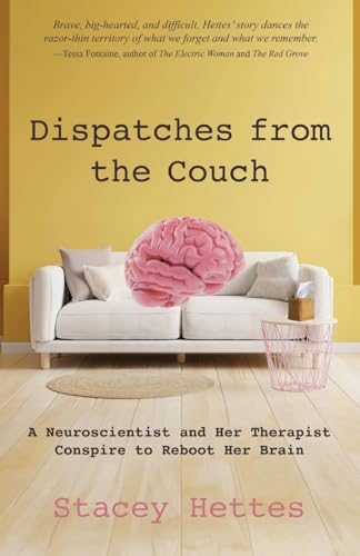Dispatches from the Couch: A Neuroscientist and Her Therapist Conspire to Reboot Her Brain Dispatches from the Couch: A Neuroscientist and Her Therapist Conspire to Reboot Her Brain von Apprentice House