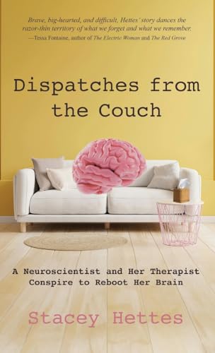Dispatches from the Couch: A Neuroscientist and Her Therapist Conspire to Reboot Her Brain Dispatches from the Couch: A Neuroscientist and Her Therapist Conspire to Reboot Her Brain von Apprentice House