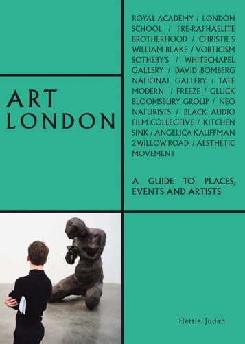 Art London: A Guide to Places, Events and Artists (The London Series)