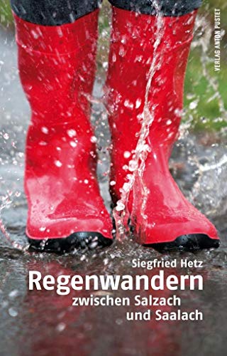 Regenwandern: zwischen Salzach und Saalach von Pustet, Salzburg