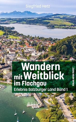 Wandern mit Weitblick im Flachgau: Erlebnis Salzburger Land Band 1