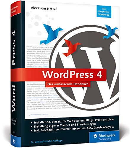 WordPress 4: Das umfassende Handbuch. Vom Einstieg bis zu fortgeschrittenen Themen: inkl. WordPress-Themes, Templates, SEO, Analytics, Backup u.v.m.