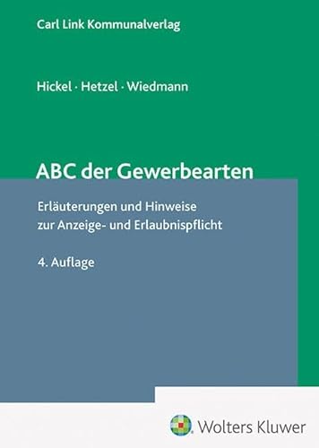 ABC der Gewerbearten: Erläuterungen und Hinweise zur Erlaubnis- und Anzeigepflicht ABC der Gewerbearten: Erläuterungen und Hinweise zur Erlaubnis- und Anzeigepflicht von Link, Carl