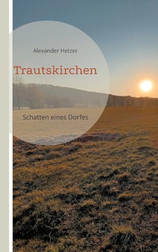 Trautskirchen: Schatten eines Dorfes