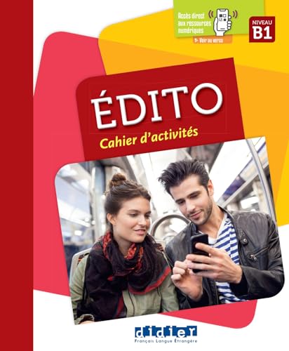 Edito B1. Cahier. Per le Scuole superiori. Con didierfle.app: Cahiers d'activités Edito B1. Cahier. Per le Scuole superiori. Con didierfle.app: Cahiers d'activités