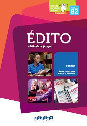 Edito niveau B2. Per le Scuole superiori. Con espansione online: Méthode de français Edito niveau B2. Per le Scuole superiori. Con espansione online: Méthode de français
