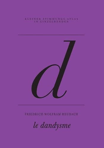 d – le dandysme (Kleiner Stimmungs-Atlas in Einzelbänden)