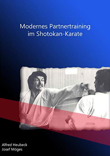 Modernes Partnertraining im Shotokan-Karate: Traditionelle und moderne Formen des Kumite-Trainings von Books on Demand GmbH