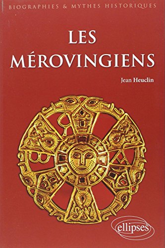 Les Mérovingiens (Biographies et mythes historiques) von ELLIPSES
