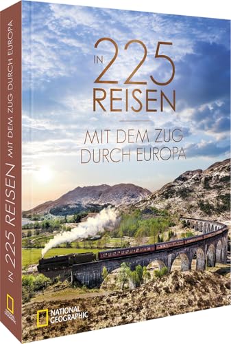 Bahnreisen– 225 Zugreisen durch Europa: Die 75 schönsten Städte-Reisen mit dem Zug in einem Reiseführer. von National Geographic Deutschland