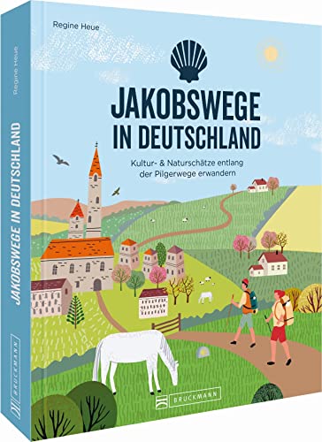 Pilgern: Jakobswege in Deutschland: Kultur- & Naturschätze entlang der Pilgerwege erwandern. 30 Routen durch Deutschland. Mit Tipps zur Planung und Verbindungsmöglichkeiten der einzelnen Wege.