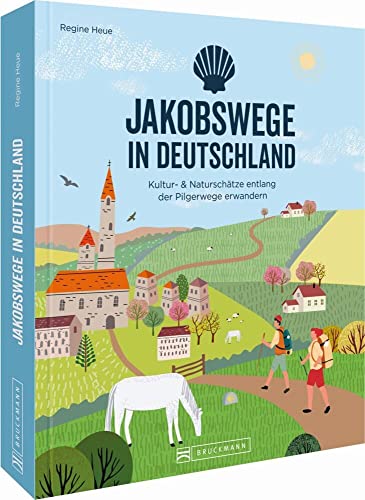 Pilgern: Jakobswege in Deutschland: Kultur- & Naturschätze entlang der Pilgerwege erwandern. 30 Routen durch Deutschland. Mit Tipps zur Planung und Verbindungsmöglichkeiten der einzelnen Wege. von Bruckmann