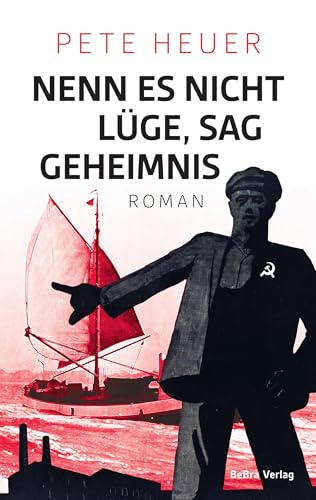 Nenn es nicht Lüge, sag Geheimnis: Roman von Bebra Verlag