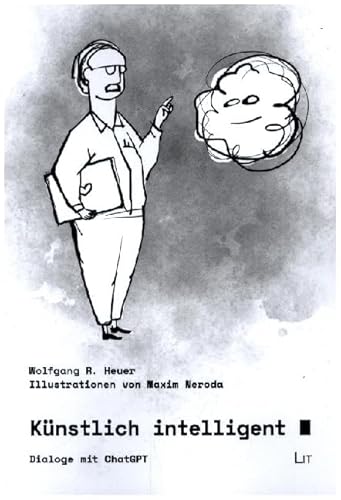 Künstlich intelligent: Dialoge mit ChatGPT. Illustrationen von Maxim Neroda von LIT Verlag