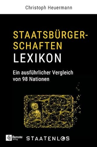 Staatenlos: Staatsbürgerschaften Lexikon: Ein ausführlicher Vergleich von 98 Nationen von Remote Verlag