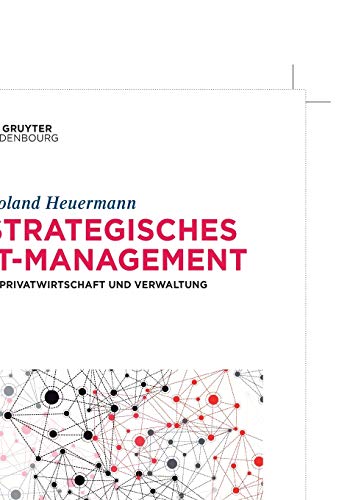 Strategisches IT-Management in Privatwirtschaft und Verwaltung von Walter de Gruyter
