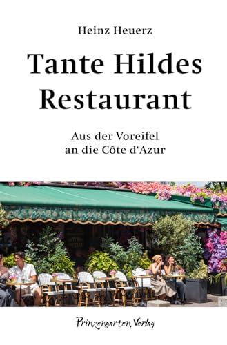 Tante Hildes Restaurant: Aus der Voreifel an die Côte d‘Azur