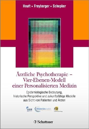 Ärztliche Psychotherapie - Vier-Ebenen-Modell einer Personalisierten Medizin: Epidemiologische Bedeutung, historische Perspektive und zukunftsfähige Modelle aus Sicht von Patienten und Ärzten