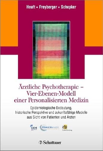 Ärztliche Psychotherapie - Vier-Ebenen-Modell einer Personalisierten Medizin: Epidemiologische Bedeutung, historische Perspektive und zukunftsfähige Modelle aus Sicht von Patienten und Ärzten