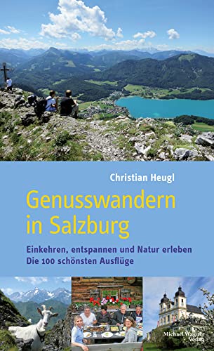 Genusswandern in Salzburg: Einkehren, entspannen und Natur erleben. Die 100 schönsten Ausflüge von Michael Wagner Verlag