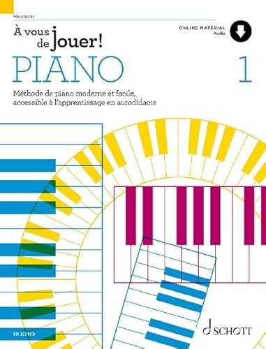À vous de jouer! PIANO: Méthode de piano moderne et facile, accessible à l'apprentissage en autodidacte. Band 1. Klavier. Lehrbuch. (À vous de jouer! PIANO, Band 1) von Schott