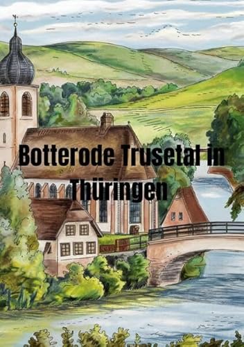 Botterode Trusetal in Thüringen Botterode Trusetal in Thüringen von epubli
