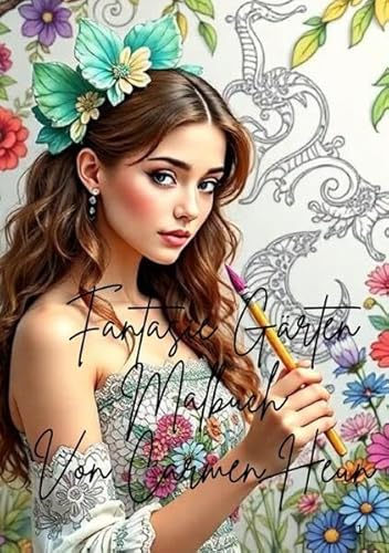 Fantasie Gärten Malbuch von Carmen Heun Fantasie Gärten Malbuch von Carmen Heun von epubli