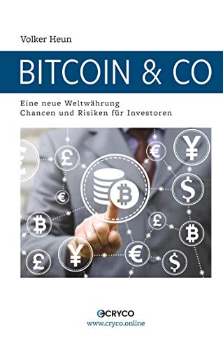 Bitcoin & Co: Eine neue Weltwährung. Chancen und Risiken für Investoren