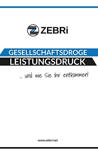 Gesellschaftsdroge Leistungsdruck: ... und wie Sie ihr entkommen!