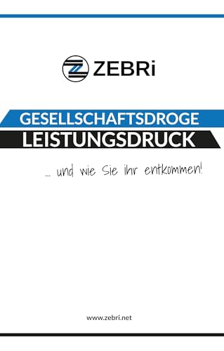 Gesellschaftsdroge Leistungsdruck: ... und wie Sie ihr entkommen! Gesellschaftsdroge Leistungsdruck: ... und wie Sie ihr entkommen!