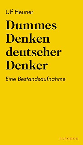 Dummes Denken deutscher Denker: Eine Bestandsaufnahme
