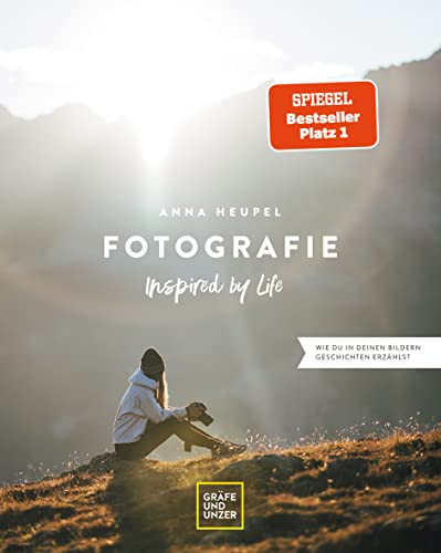 Fotografie – Inspired by life: Wie du in deinen Bildern Geschichten erzählst (Gräfe und Unzer) von Gräfe und Unzer