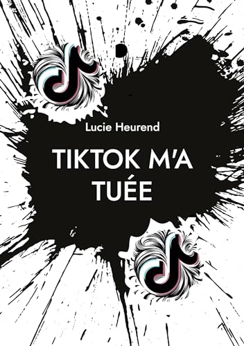 TikTok m'a tuée: Journal intime d'une ado accro à TikTok TikTok m'a tuée: Journal intime d'une ado accro à TikTok von Books on Demand