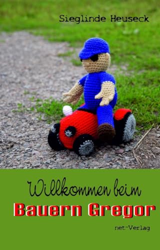 Willkommen beim Bauern Gregor (Willkommen beim ABC der Häkeltiere) von net-Verlag
