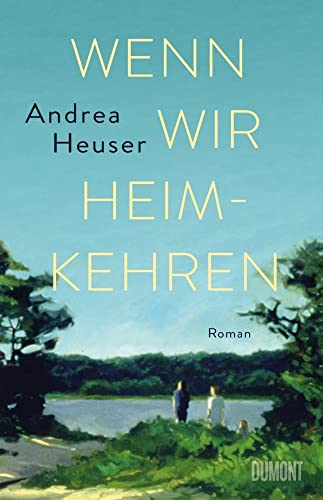 Wenn wir heimkehren: Roman von DuMont Buchverlag GmbH