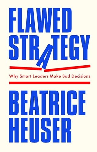 Flawed Strategy: Why Smart Leaders Make Bad Decisions von Polity
