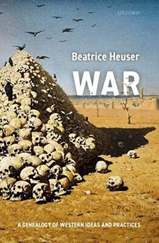 War: A Genealogy of Western Ideas and Practices von Oxford University Press