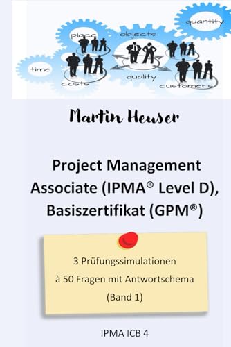 Project Management Associate (IPMA Level D): Prüfungssimulationen (Band 1)
