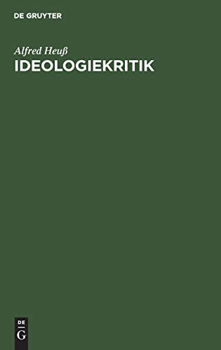 Ideologiekritik: Ihre theoretischen und praktischen Aspekte Ideologiekritik: Ihre theoretischen und praktischen Aspekte von de Gruyter