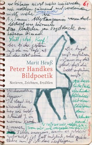 Peter Handkes Bildpoetik: Notieren, Zeichnen, Erzählen.