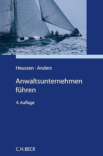 Anwaltsunternehmen führen: Erfahrungen, Ideen, Anregungen