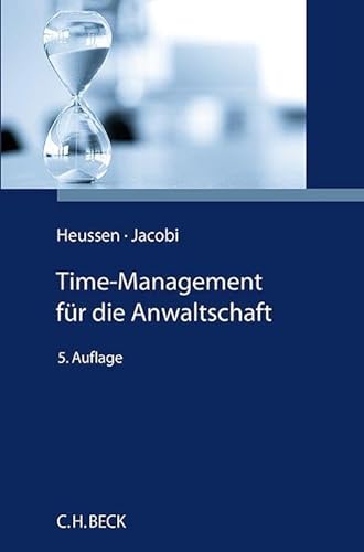 Time-Management für die Anwaltschaft: Selbstorganisation und Arbeitstechniken