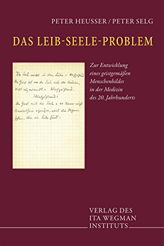 Das Leib-Seele-Problem: Zur Entwicklung eines geistgemäßen Menschenbildes in der Medizin des 20. Jahrhunderts