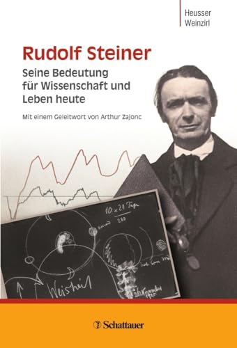 Rudolf Steiner: Seine Bedeutung für Wissenschaft und Leben heute
