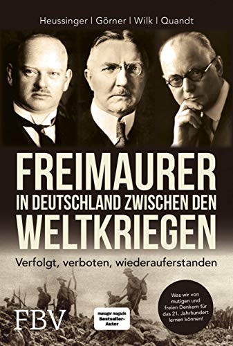 Freimaurer in Deutschland zwischen den Weltkriegen: Verfolgt, verboten, wiederauferstanden von Finanzbuch Verlag