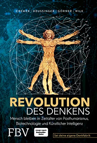 Revolution des Denkens: Mensch bleiben im Zeitalter von Posthumanismus, Biotechnologie und Künstlicher Intelligenz von FinanzBuch Verlag