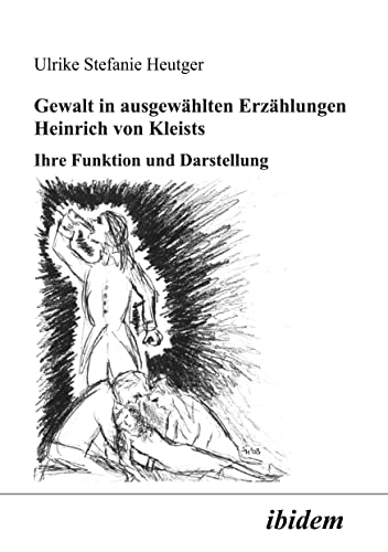 Gewalt in ausgewählten Erzählungen Heinrich von Kleists: Ihre Funktion und Darstellung