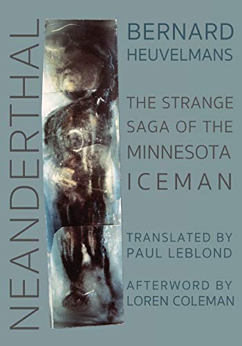 NEANDERTHAL: The Strange Saga of the Minnesota Iceman von Anomalist Books